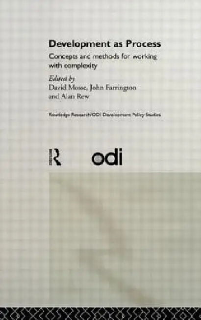 Development as Process: Concepts and Methods for Working with Complexity by John Farrington, David Mosse, Alan Rew