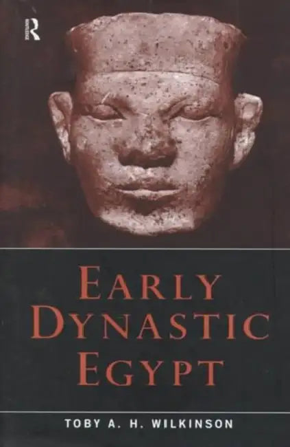 Early Dynastic Egypt by Toby A. H. Wilkinson