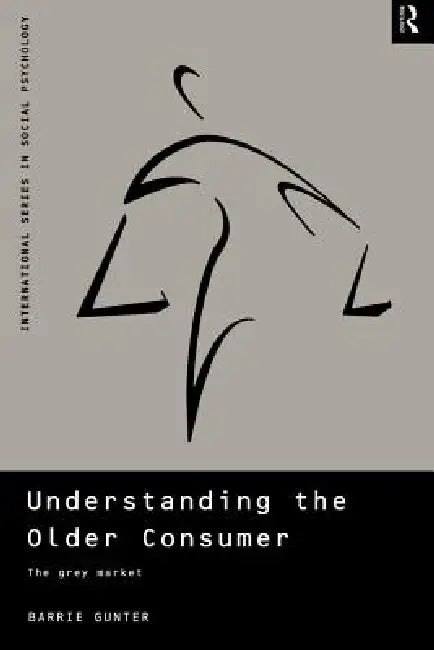 Understanding the Older Consumer: The Grey Market by Gunter Barrie