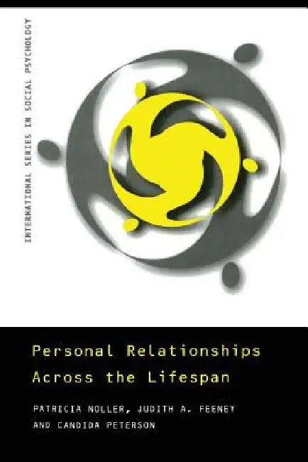 Personal Relationships Across the Lifespan by Patricia Noller