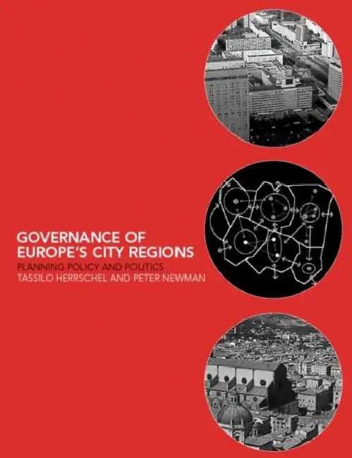 Governance of Europe's City Regions: Planning, Policy & Politics by Tassilo Herrschel