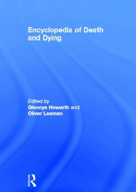 Encyclopedia of Death and Dying by Glennys Howarth, Oliver Leaman