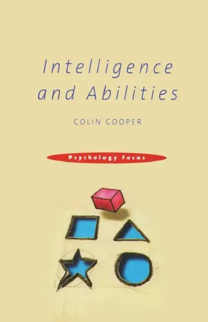 Intelligence and Abilities by Colin Cooper