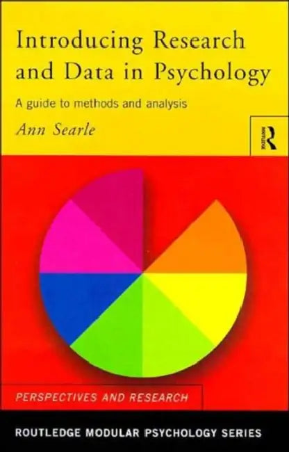 Introducing Research and Data in Psychology: A Guide to Methods and Analysis by Ann Searle
