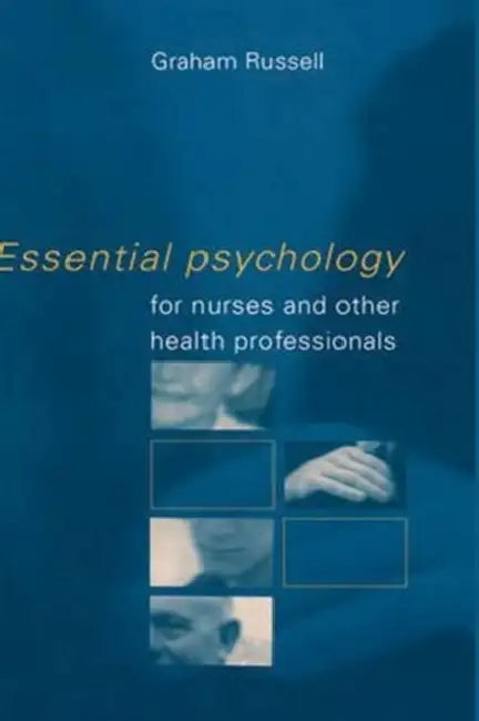 Essential Psychology for Nurses and Other Health Professionals by Graham Russell