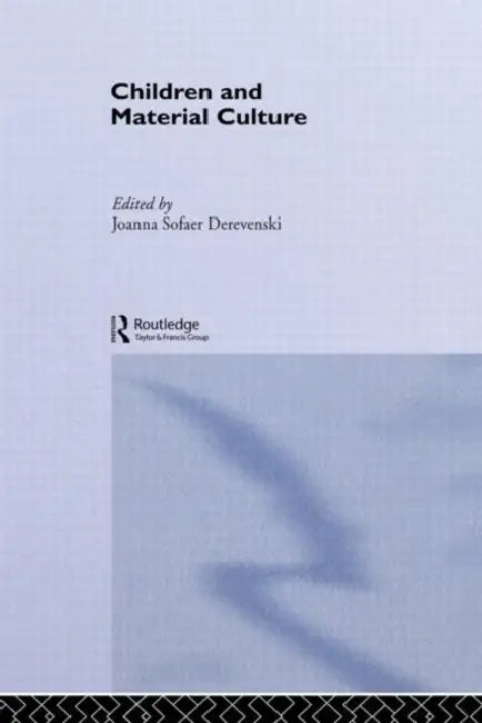 Children and Material Culture by Sofaer Derevenski Joanna