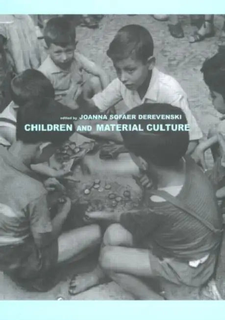 Children and Material Culture by Joanna Sofaer Derevenski