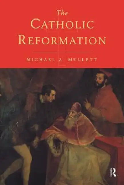 The Catholic Reformation by Michael Mullett