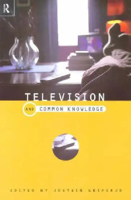 Television and Common Knowledge by Jostein Gripstrud