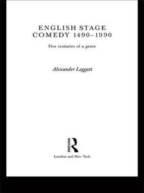 English Stage Comedy 1490-1990 by Leggatt Alexander
