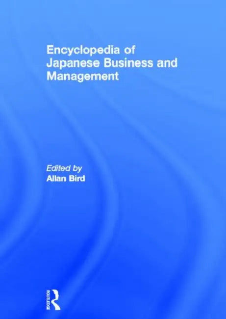 Encyclopedia of Japanese Business and Management by Allan Bird