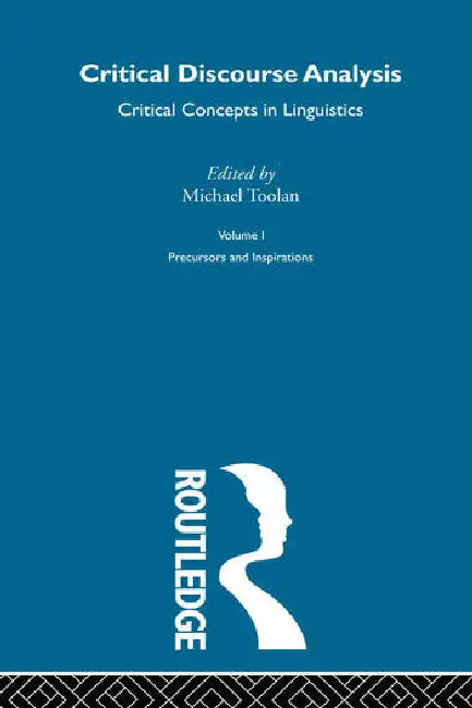 Critical Discourse Analysis: Critical Concepts in Linguistics by Toolan Michael
