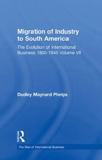 Migration Indust Sth Americ V7 by Phelps Dudley Maynard