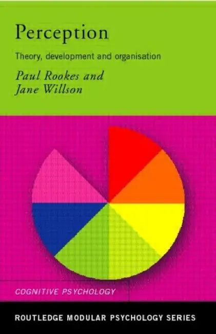 Perception: Theory, Development and Organisation by Rookes Paul