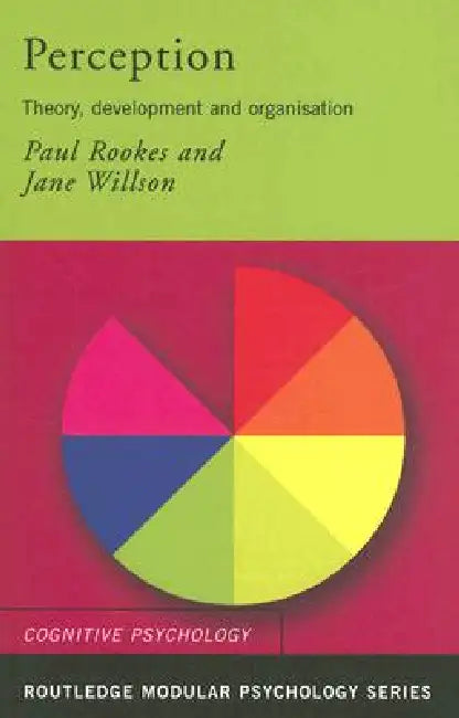 Perception: Theory, Development and Organisation by Paul Rookes
