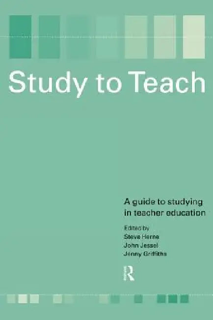 Study to Teach: A Guide to Studying in Teacher Education by Steve Herne