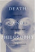 Death and Philosophy by J. E. Malpas, Robert C. Solomon