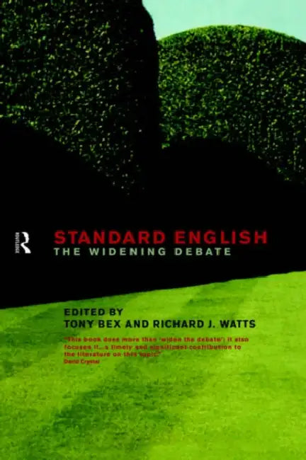 Standard English: The Widening Debate by Tony Bex, Richard J. Watts