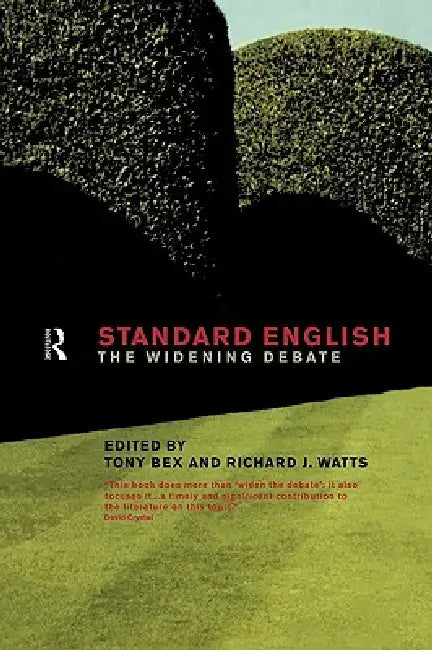 Standard English: The Widening Debate by Tony Bex