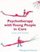 Psychotherapy with Young People in Care: Lost and Found by Hunter Margaret