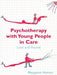 Psychotherapy with Young People in Care: Lost and Found by Margaret Hunter