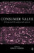 Consumer Value: A Framework for Analysis and Research by Morris Holbrook