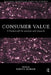 Consumer Value: A Framework for Analysis and Research by Morris Holbrook