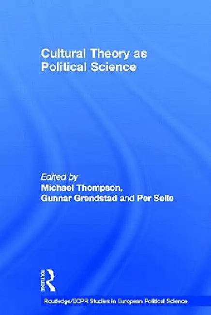 Cultural Theory as Political Science by Gunnar Grendstad, Per Selle, Michael Thompson