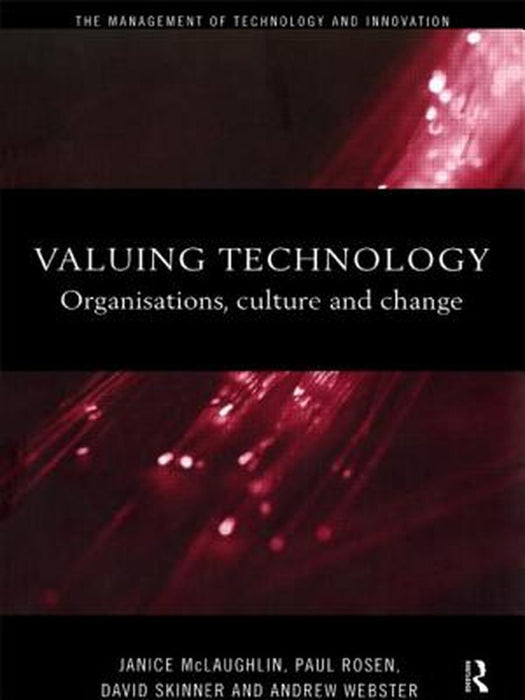 Valuing Technology: Organisations Culture and Change by Skinner, David