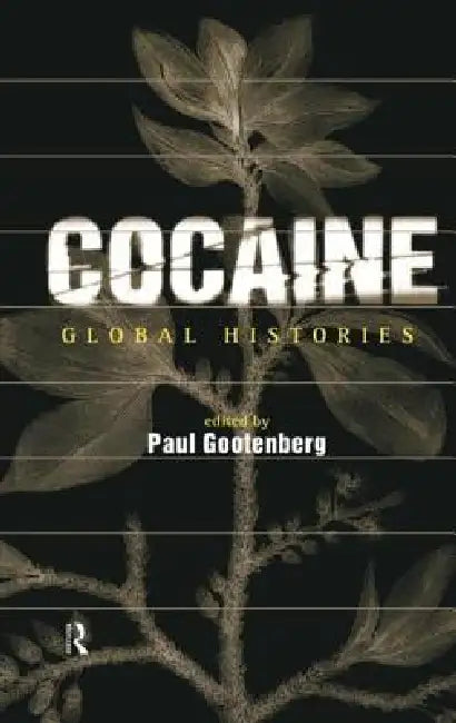 Cocaine: Global Histories by Paul Gootenberg