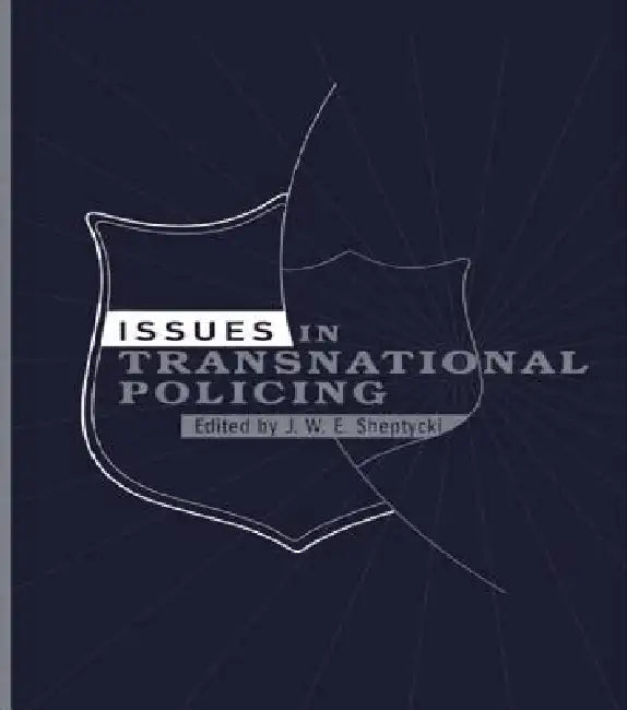 Issues in Transnational Policing by James Sheptycki