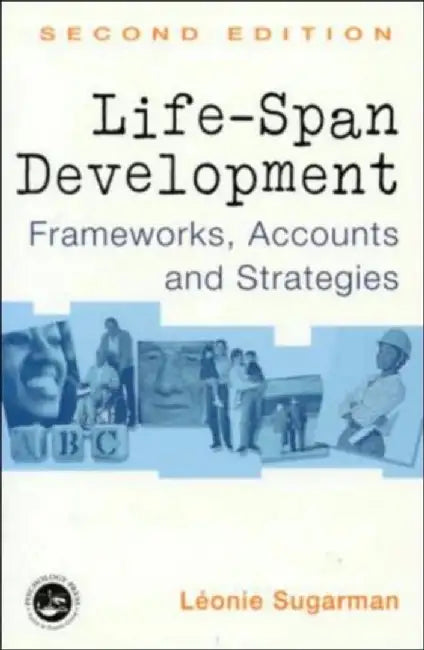 Life-Span Development: Frameworks, Accounts and Strategies by Leonie Sugarman