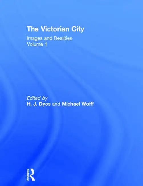 The Victorian City by Dyos H.J.
