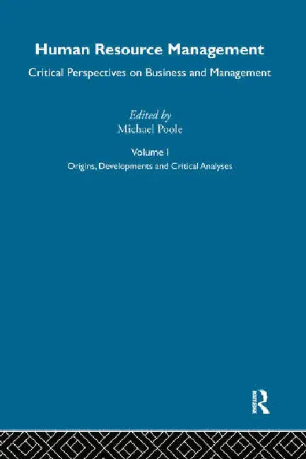 Human Resource Management: Critical Perspectives on Business and Management by Poole Michael