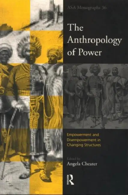 The Anthropology of Power by Angela Cheater