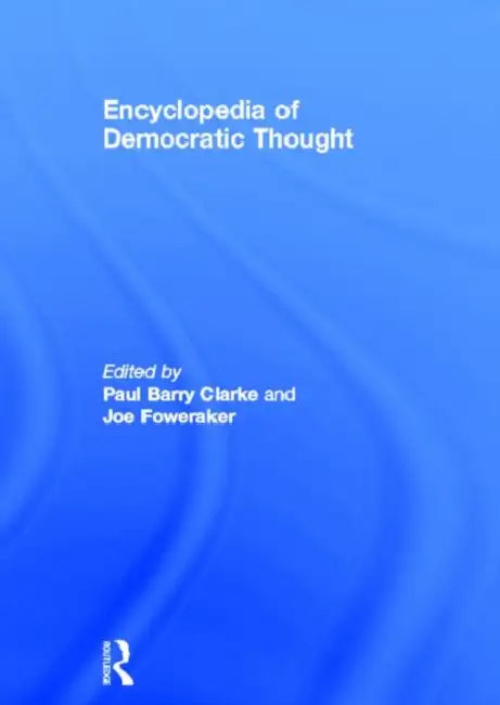 Encyclopedia of Democratic Thought by Paul Barry Clarke, Joe Foweraker