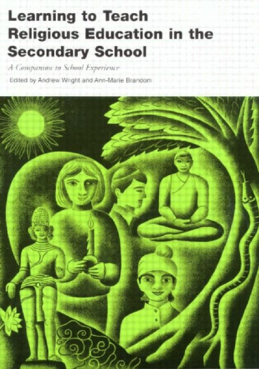 Learning To Teach Religious Education In The Secondary School: A Companion to School Experience by Anne-Marie Brandom
