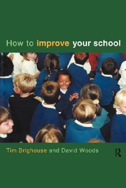 How to Improve Your School by Tim Brighouse