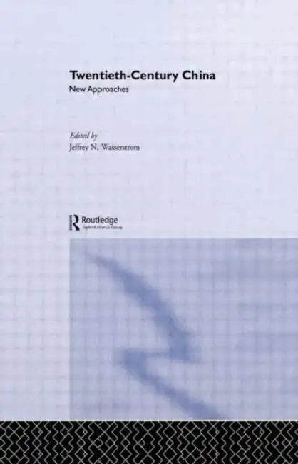 Twentieth-Century China: New Approaches by Wasserstrom Jeffrey N.