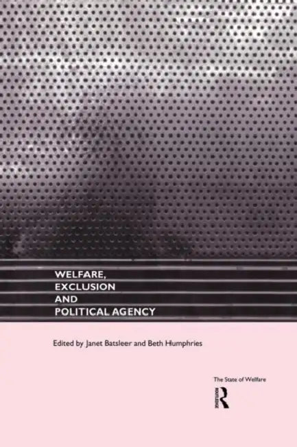Welfare, Exclusion and Political Agency by Batsleer Janet