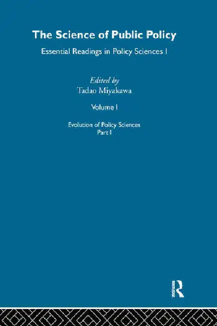 The Science of Public Policy: Essential Readings in Policy Sciences I by Miyakawa Tadao