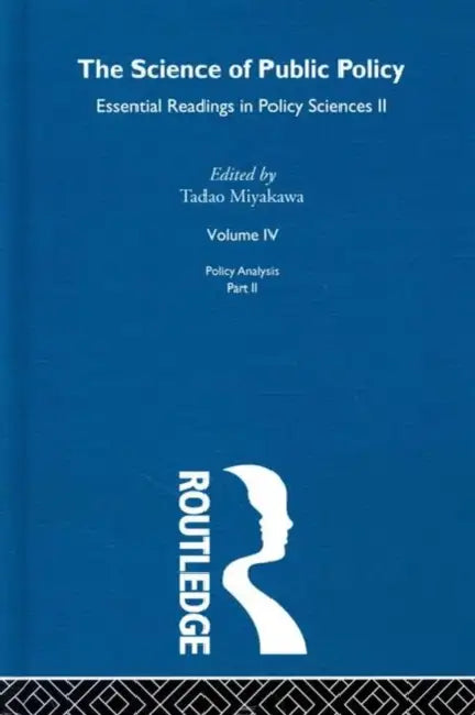 The Science of Public Policy: Essential Readings in Policy Sciences II by Miyakawa Tadao