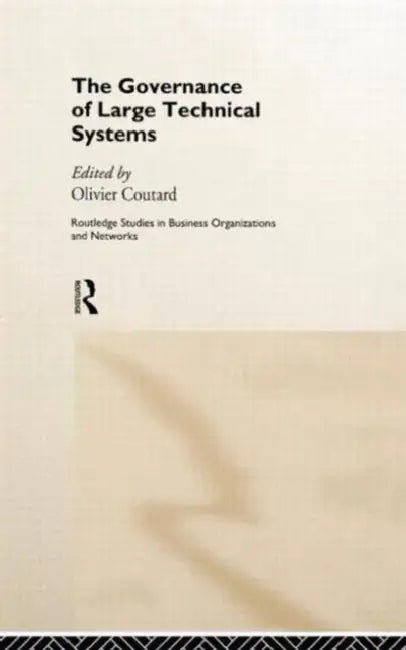 The Governance of Large Technical Systems by Olivier Coutard