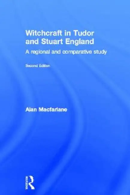 Witchcraft in Tudor and Stuart England by Alan MacFarlane