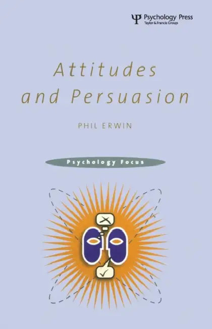 Attitudes and Persuasion by Philip Erwin