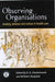 Observing Organisations: Anxiety, Defence and Culture in Health Care by R. D. Hinshelwood