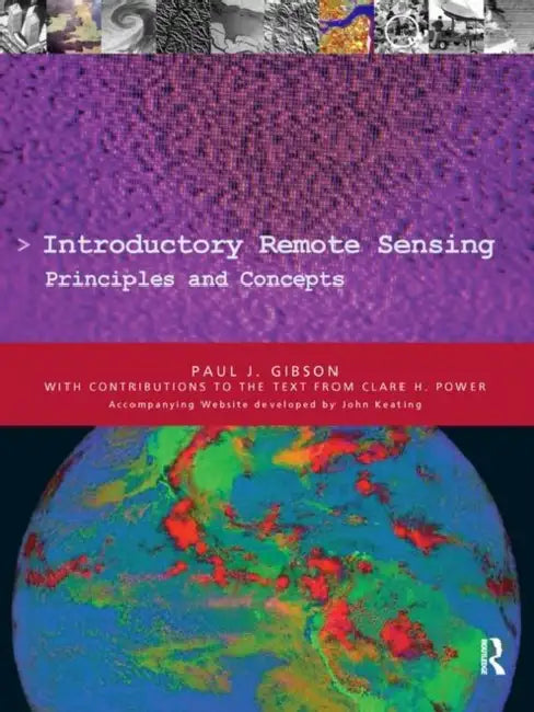 Introductory Remote Sensing Principles and Concepts by Paul Gibson