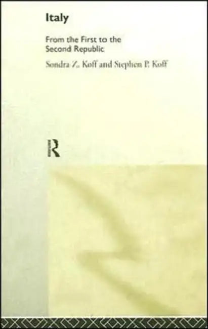 Italy: From the 1st to the 2nd Republic by Sondra Z. Koff