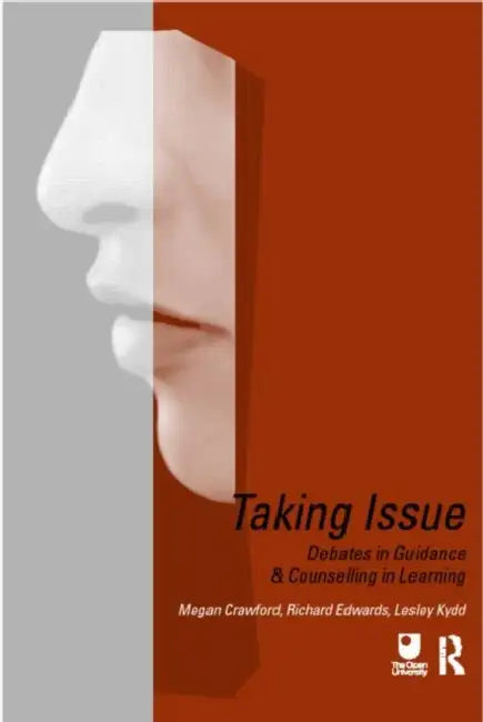 Taking Issue: Debates in Guidance and Counselling in Learning by Megan Crawford