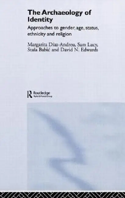 Archaeology of Identity by Margarita Diaz-Andreu, Sam Lucy